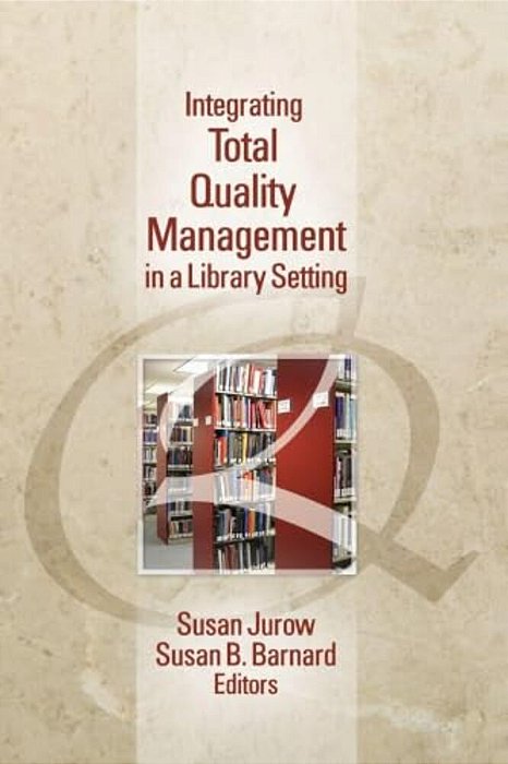 Integrating Total Quality Management In A Library Setting-..