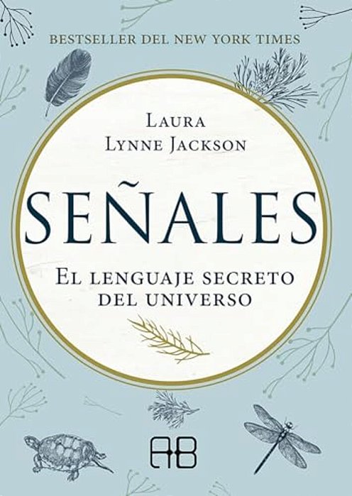 Señales: El Lenguaje Secreto Del Universo-..