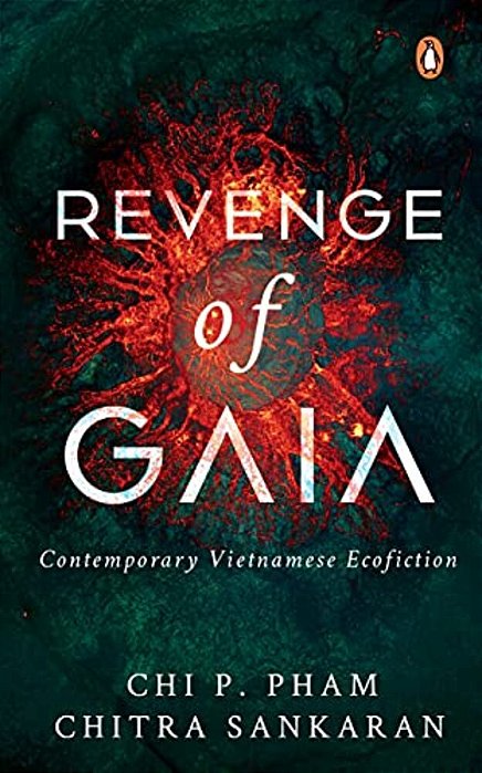 Revenge Of Gaia: Contemporary Vietnamese Ecofiction-..