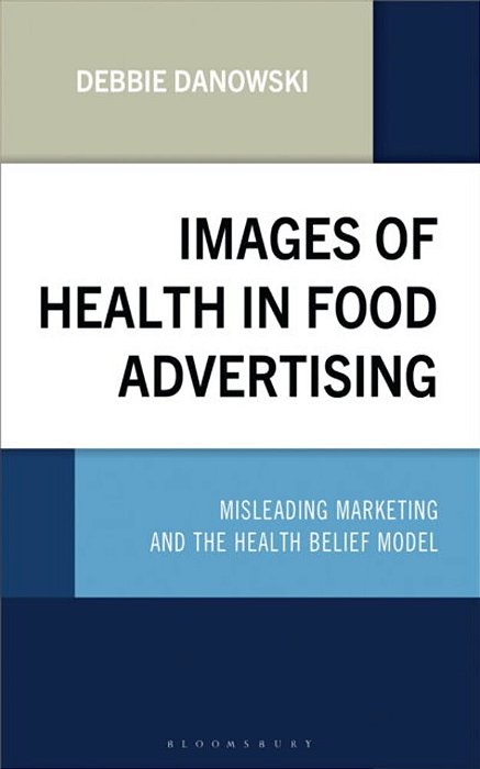 Images Of Health In Food Advertising: Misleading Marketing And The Health Belief Model-..