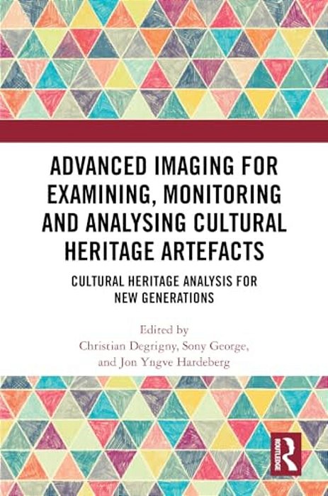Advanced Imaging For Examining, Monitoring And Analysing Cultural Heritage Artefacts: Cultural Heritage Analysis For New Generations-..