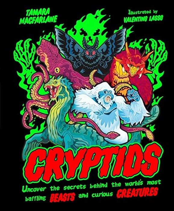 Cryptids: Uncover The Secrets Behind The World's Most Baffling Beasts And Curious Creatures-..