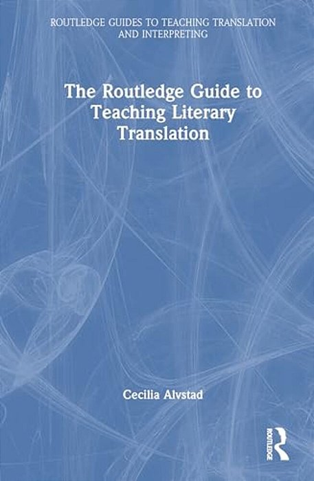 The Routledge Guide To Teaching Literary Translation-..