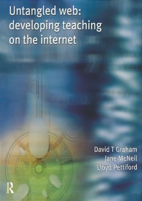 Untangled Web: Developing Teaching On The Internet-..