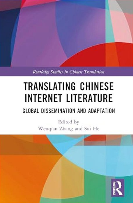 Translating Chinese Internet Literature: Global Dissemination And Adaptation-..