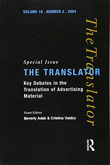 Key Debates In The Translation Of Advertising Material: Special Issue Of The Translator (Volume 10/2, 2004)-..