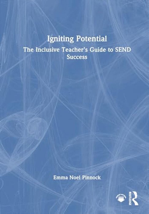 Igniting Potential: The Inclusive Teacher's Guide To Send Success-..