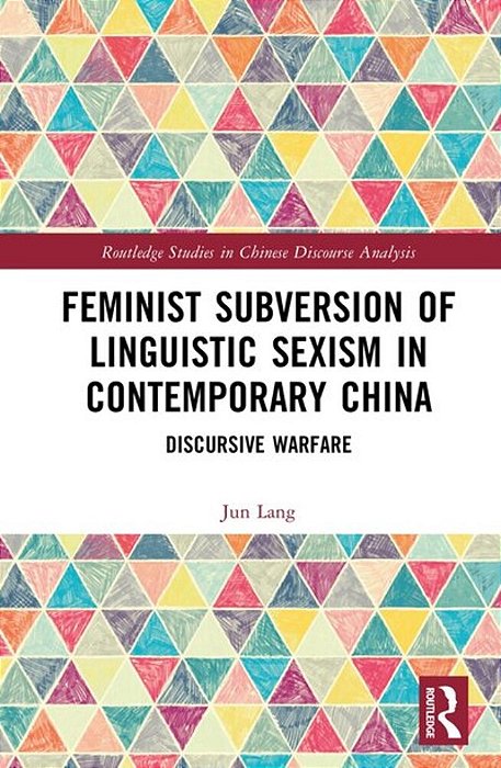Feminist Subversion Of Linguistic Sexism In Contemporary China: Discursive Warfare-..