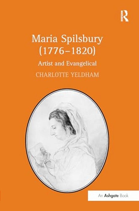 Maria Spilsbury (1776?1820): Artist And Evangelical-..