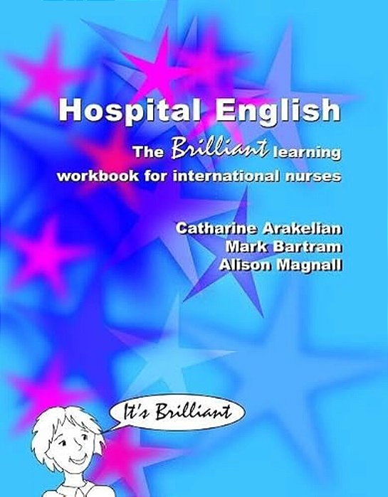 Hospital English: The Brilliant Learning Workbook For International Nurses-..
