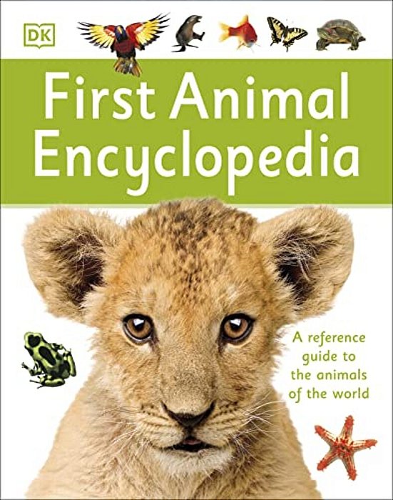 First Animal Encyclopedia: A First Reference Guide To The Animals Of The World-..