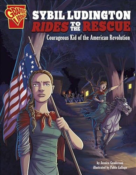 Sybil Ludington Rides To The Rescue: Courageous Kid Of The American Revolution-..