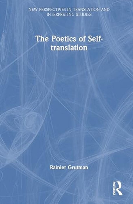The Poetics Of Self-Translation-..