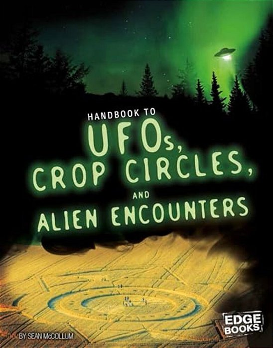 Handbook To Ufos, Crop Circles, And Alien Encounters-..