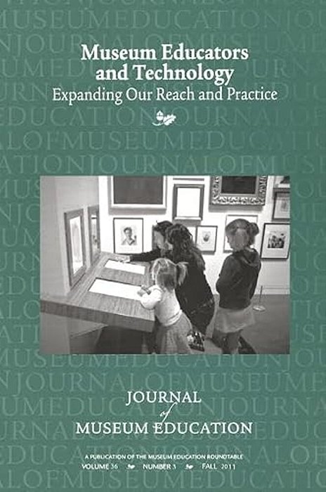 Museum Educators And Technology: Expanding Our Reach And Practice-..