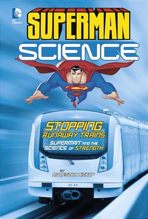 Stopping Runaway Trains: Superman And The Science Of Strength-..