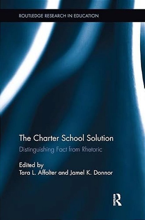 The Charter School Solution: Distinguishing Fact From Rhetoric-..