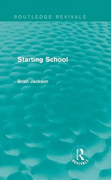 Starting School (Routledge Revivals)-..