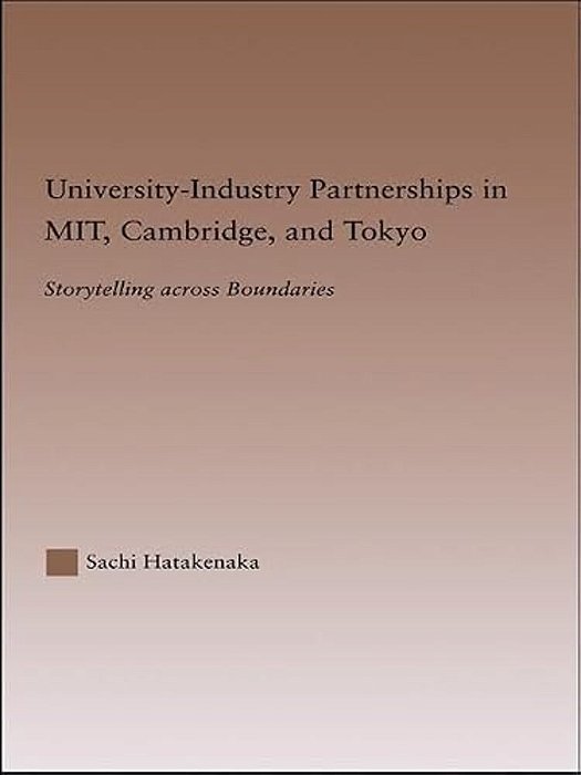 University-Industry Partnerships In Mit, Cambridge, And Tokyo: Storytelling Across Boundaries-..