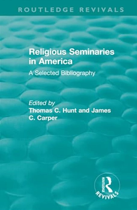 Religious Seminaries In America (1989): A Selected Bibliography-..