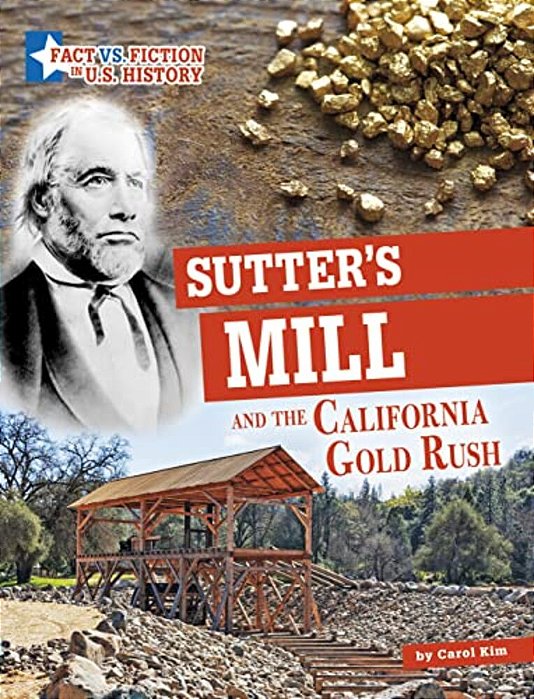 Sutter's Mill And The California Gold Rush: Separating Fact From Fiction-..