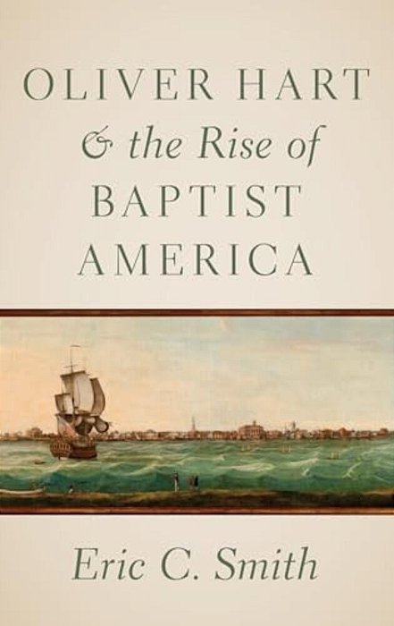 Oliver Hart And The Rise Of Baptist America-..