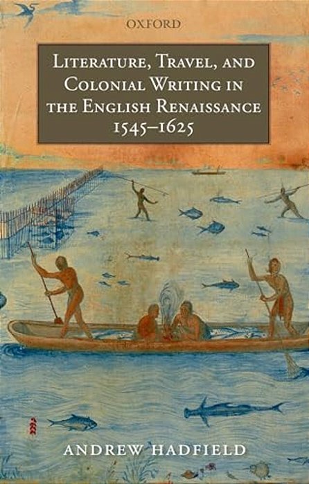 Literature, Travel, And Colonial Writing In The English Renaissance, 1545-1625-..