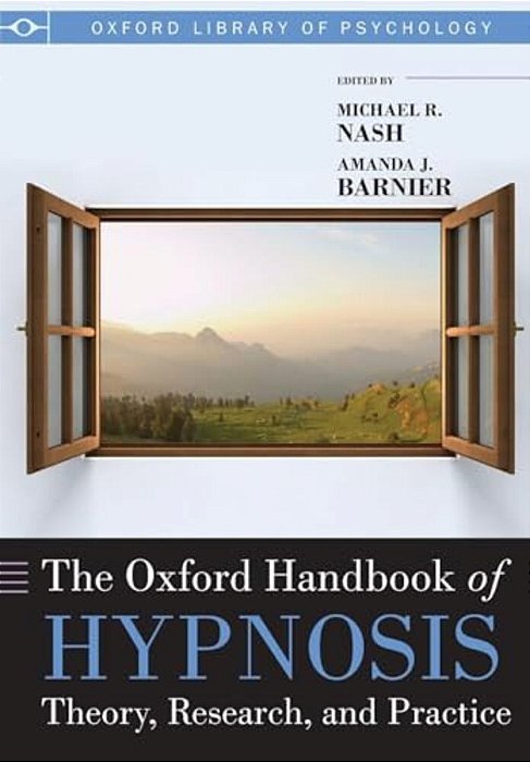 Oxford Handbook Of Hypnosis: Theory, Research And Practice-..