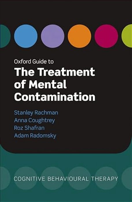 Oxford Guide To The Treatment Of Mental Contamination-..
