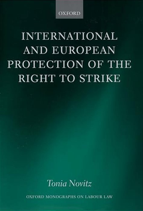 International And European Protection Of The Right To Strike: A Comparative Study Of Standards Set By The International Labour Organization, The Counc-..