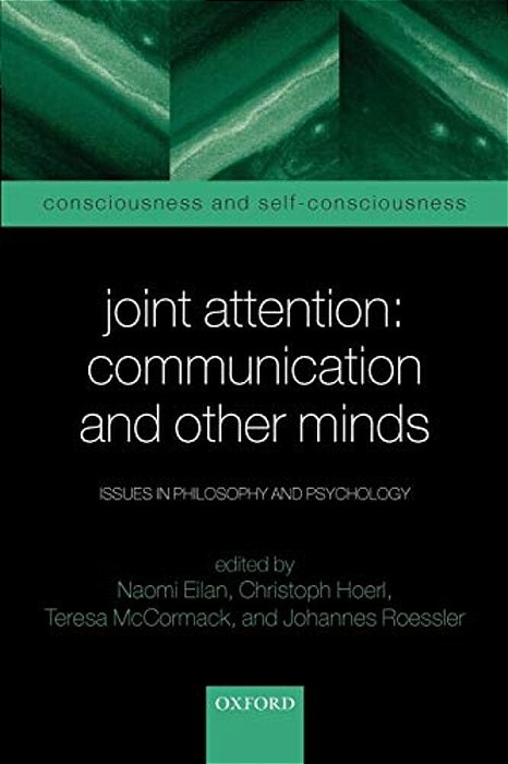Joint Attention: Communication And Other Minds: Issues In Philosophy And Psychology-..