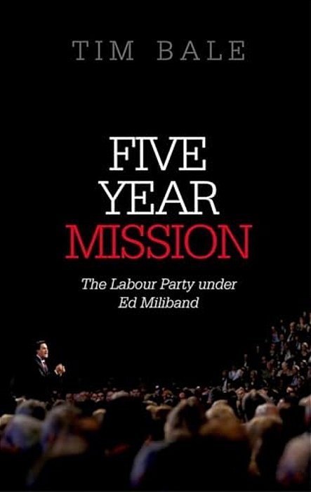 Five Year Mission: The Labour Party Under Ed Miliband (UK)-..
