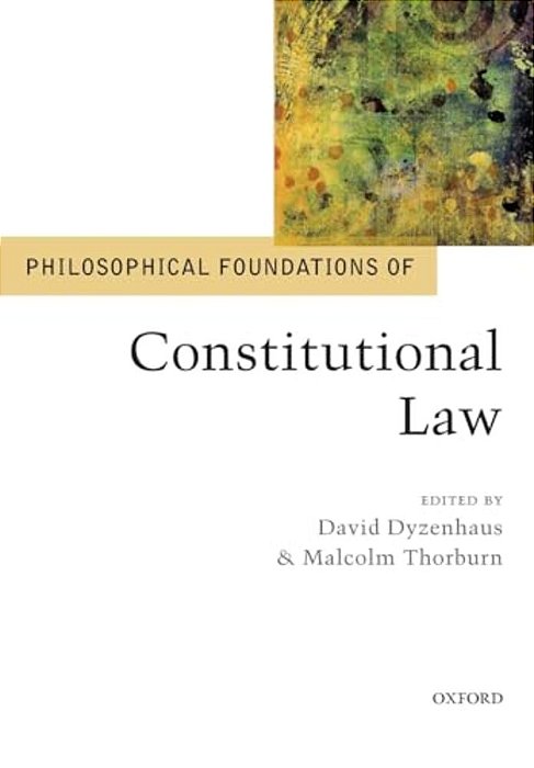 Philosophical Foundations Of Constitutional Law-..