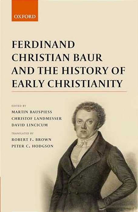 Ferdinand Christian Baur And The History Of Early Christianity-..