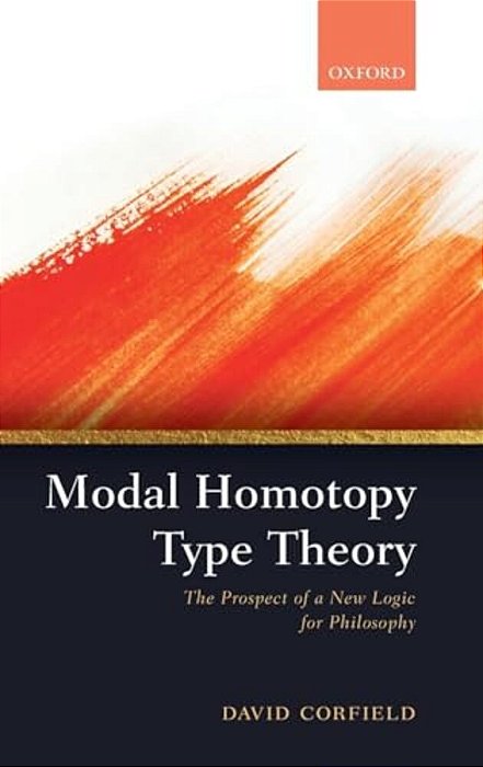 Modal Homotopy Type Theory: The Prospect Of A New Logic For Philosophy-..
