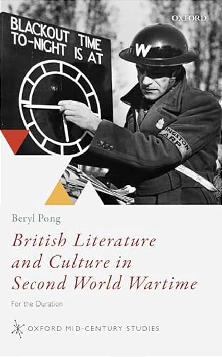 British Literature And Culture In Second World Wartime: For The Duration-..