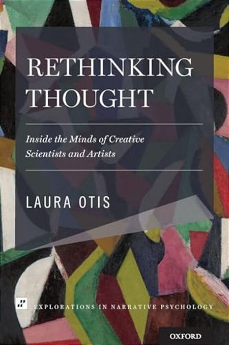 Rethinking Thought: Inside The Minds Of Creative Scientists And Artists-..