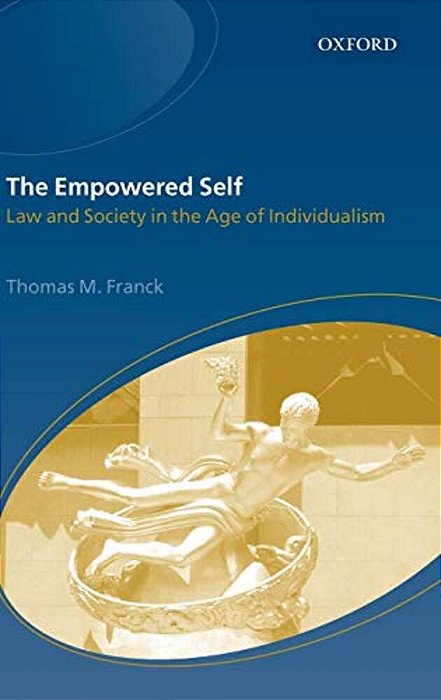 The Empowered Self: Law And Society In An Age Of Individualism-..