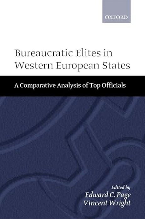Bureaucratic Elites In Western European States: A Comparative Analysis Of Top Officials-..