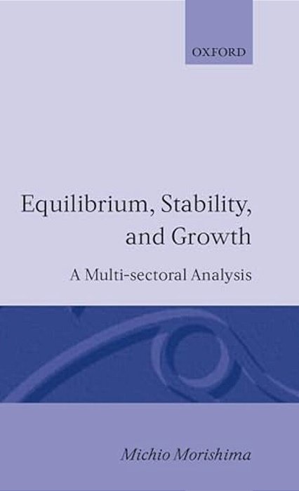 Equilibrium, Stability And Growth: A Multi-Sectoral Analysis-..