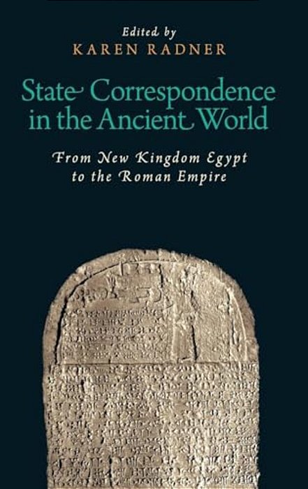 State Correspondence In The Ancient World: From New Kingdom Egypt To The Roman Empire-..