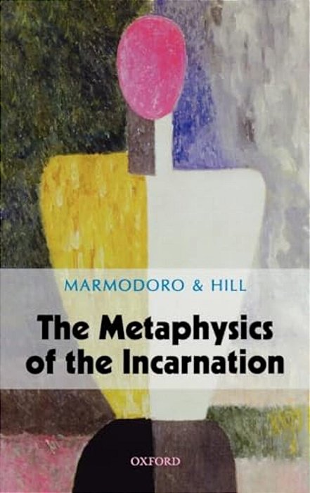 The Metaphysics Of The Incarnation-..