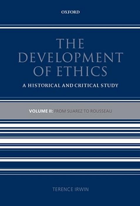 The Development Of Ethics: Volume 2: From Suarez To Rousseau: A Historical And Critical Study-..