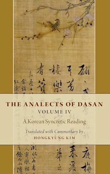 Analects Of Dasan, Volume IV: A Korean Syncretic Reading-..