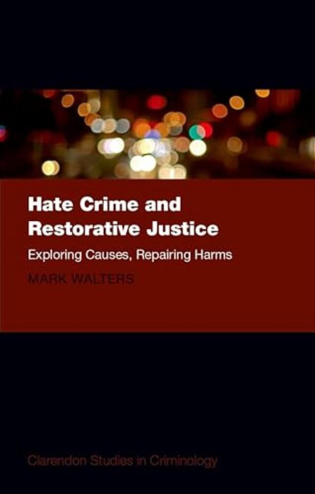 Hate Crime And Restorative Justice: Exploring Causes, Repairing Harms-..