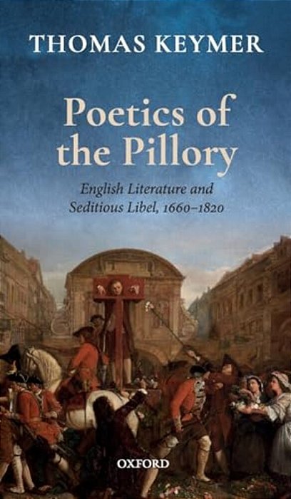 Poetics Of The Pillory: English Literature And Seditious Libel, 1660-1820-..