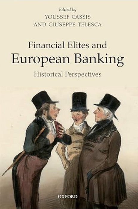 Financial Elites And European Banking: Historical Perspectives-..