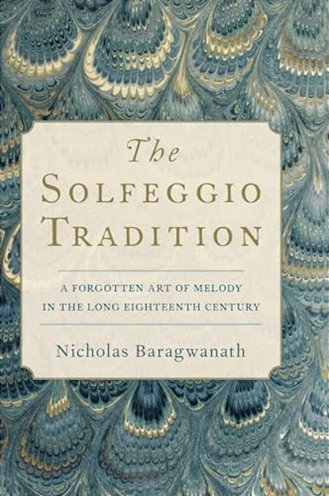 Solfeggio Tradition: A Forgotten Art Of Melody In The Long Eighteenth Century-..