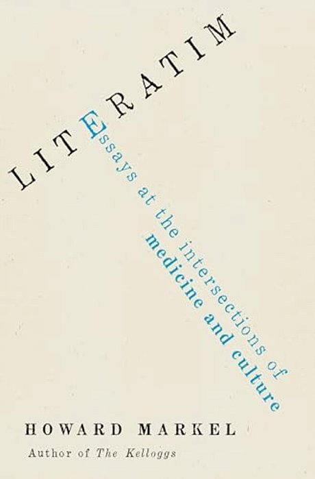 Literatim: Essays At The Intersections Of Medicine And Culture-..