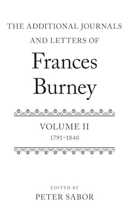 Additional Journals And Letters Of Frances Burney: Volume II: 1791-1840-..